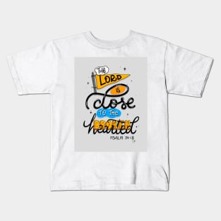 Lord is Close to the Broken Hearted // Word art // Psalm 34:18 Kids T-Shirt